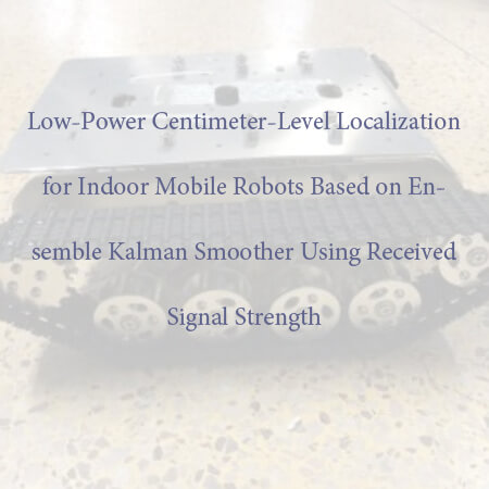 Low-Power Centimeter-Level Localization for Indoor Mobile Robots Based on Ensemble Kalman Smoother Using Received Signal Strength
